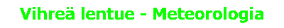 Vihre� lentue - Meteorologia